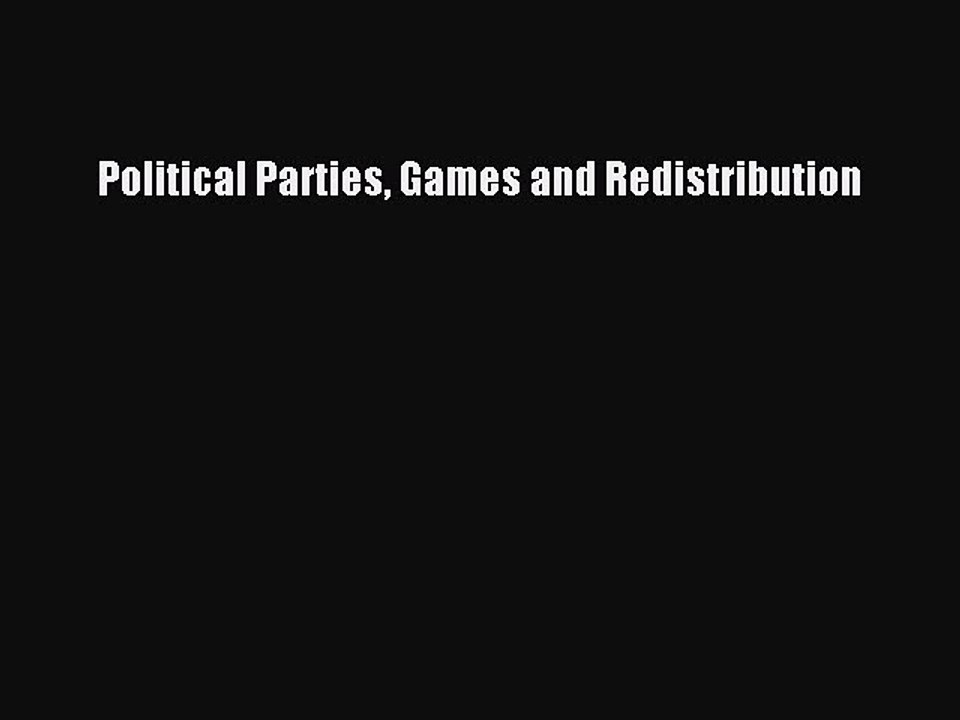 Read Political Parties Games and Redistribution Ebook Free