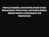Download Poverty Inequality and Inclusive Growth in Asia: Measurement Policy Issues and Country
