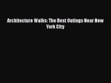 [Download] Architecture Walks: The Best Outings Near New York City  Read Online