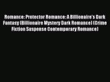Read Romance: Protector Romance: A Billionaire's Dark Fantasy (Billionaire Mystery Dark Romance)