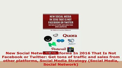 PDF  New Social Network Platforms In 2016 That Is Not Facebook or Twitter Get tons of traffic Download Full Ebook