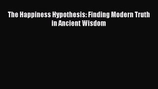 PDF The Happiness Hypothesis: Finding Modern Truth in Ancient Wisdom Free Books