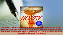 Download  Honey Honey Miracles and its Benefits in Improving Health Curing Common Ailments Aiding  EBook