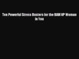 Read Ten Powerful Stress Busters for the BAM VP Woman in You Ebook Free