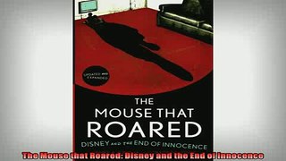 READ book  The Mouse that Roared Disney and the End of Innocence  FREE BOOOK ONLINE