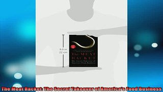 Free PDF Downlaod  The Meat Racket The Secret Takeover of Americas Food Business  FREE BOOOK ONLINE