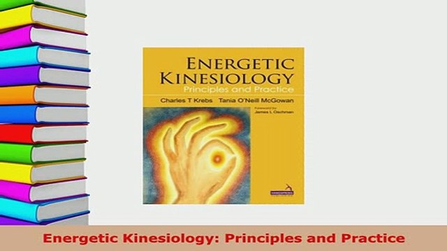 PDF Energetic Kinesiology Principles and Practice EBook