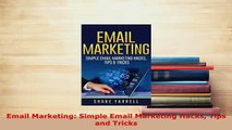 PDF  Email Marketing Simple Email Marketing Hacks Tips and Tricks Read Full Ebook