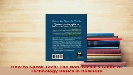 PDF  How to Speak Tech The NonTechies Guide to Technology Basics in Business Read Online