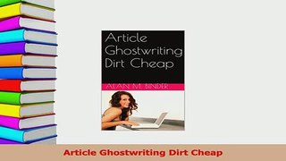 Read  Article Ghostwriting Dirt Cheap Ebook Free
