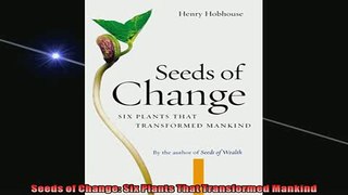 FREE DOWNLOAD  Seeds of Change Six Plants That Transformed Mankind  FREE BOOOK ONLINE