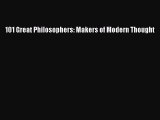 PDF 101 Great Philosophers: Makers of Modern Thought  EBook