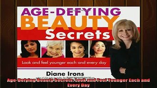 DOWNLOAD FREE Ebooks  AgeDefying Beauty Secrets Look and Feel Younger Each and Every Day Full Ebook Online Free