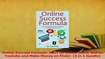 Read  Online Success Formula Start an Online Store Sell on Youtube and Make Money on Fiverr  3 Ebook Free
