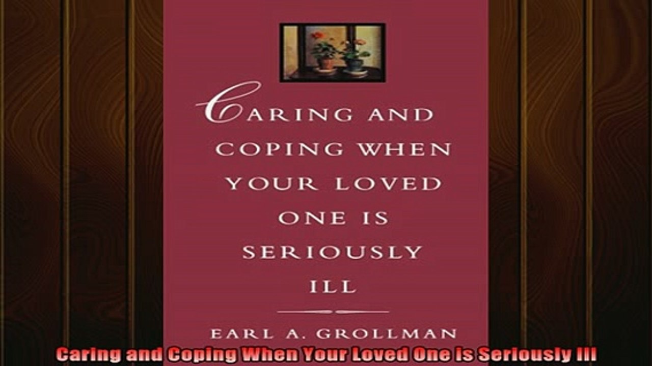 READ book  Caring and Coping When Your Loved One is Seriously Ill Full Free