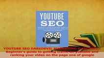 Read  YOUTUBE SEO DAREDEVIL MARKETING Late 2015 Beginners guide to getting traffic on Ebook Free