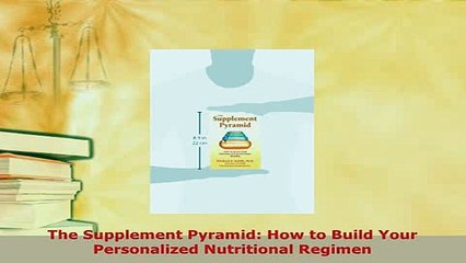PDF  The Supplement Pyramid How to Build Your Personalized Nutritional Regimen  EBook