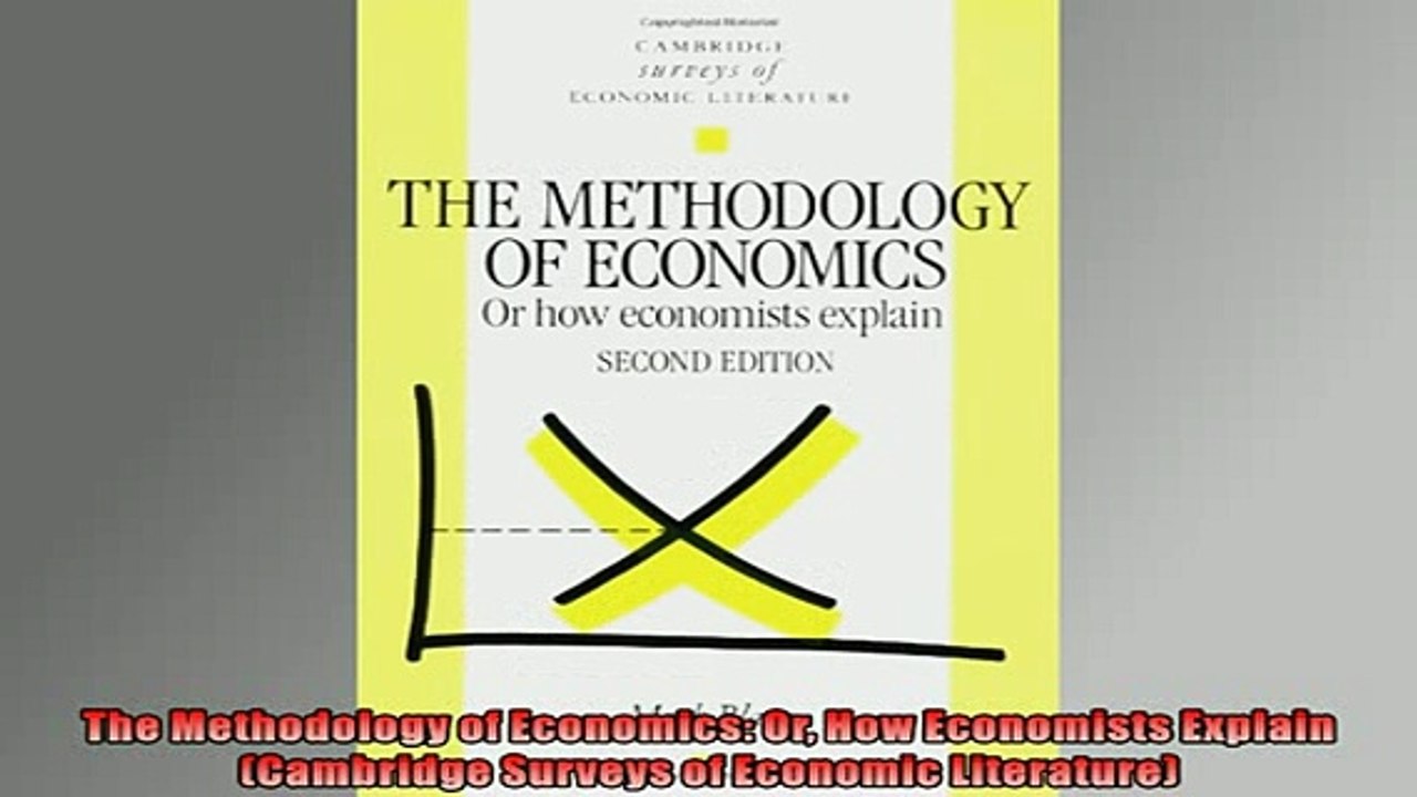 FREE DOWNLOAD  The Methodology of Economics Or How Economists Explain Cambridge Surveys of Economic  DOWNLOAD ONLINE
