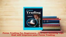 Read  Forex Trading For Beginners 25 Profit Building Tips that will Improve your Forex Trading PDF Free
