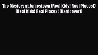 [PDF] The Mystery at Jamestown (Real Kids! Real Places!) (Real Kids! Real Places! (Hardcover))
