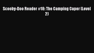 [PDF] Scooby-Doo Reader #18: The Camping Caper (Level 2) [Read] Online