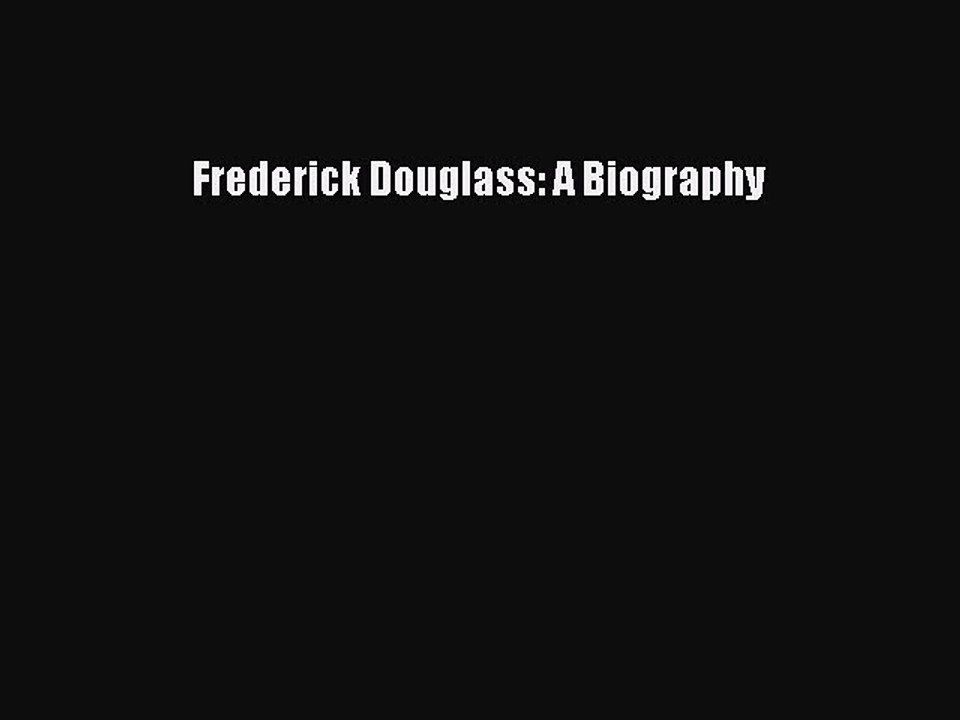 Download Frederick Douglass: A Biography Free Books