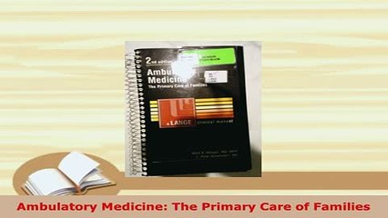PDF  Ambulatory Medicine The Primary Care of Families Free Books