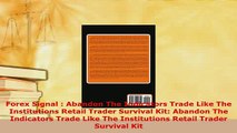 PDF  Forex Signal  Abandon The Indicators Trade Like The Institutions Retail Trader Survival Download Full Ebook
