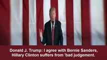 Donald Trump - I agree with Bernie Sanders Hillary Clinton suffers from bad judgement crooked clinton
