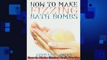 DOWNLOAD FREE Ebooks  How to Make Fizzing Bath Bombs Full Ebook Online Free