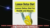 READ book  Lemon Lemon Detox Diet for Health and Beauty Lemon  Lemon Detox  Lemon Recipes  Full EBook