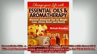 READ book  Essentials Oils    Aromatherapy Change your Life with Essential Oils and Aromatherapy Full Free
