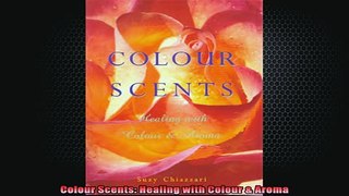 READ book  Colour Scents Healing with Colour  Aroma Full EBook