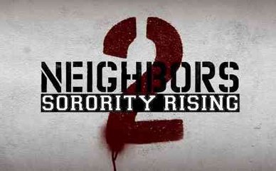 Trailer: Neighbors 2: Sorority Rising