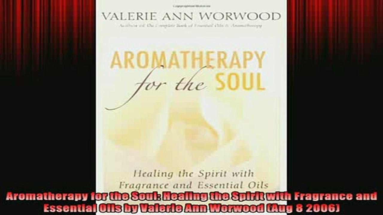 READ book  Aromatherapy for the Soul Healing the Spirit with Fragrance and Essential Oils by Valerie Full EBook