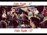 Title Fight - 27 (Lyrics/Subtitulada/Letra/Traducida)