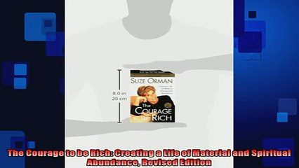 Free PDF Downlaod  The Courage to be Rich Creating a Life of Material and Spiritual Abundance Revised  FREE BOOOK ONLINE