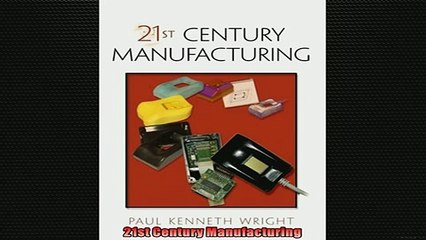 READ book  21st Century Manufacturing  FREE BOOOK ONLINE