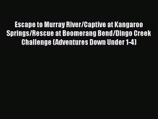 [PDF] Escape to Murray River/Captive at Kangaroo Springs/Rescue at Boomerang Bend/Dingo Creek