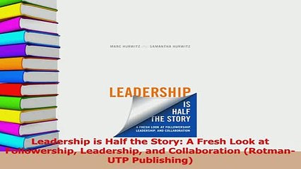 Read  Leadership is Half the Story A Fresh Look at Followership Leadership and Collaboration PDF Free