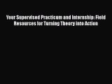 [PDF] Your Supervised Practicum and Internship: Field Resources for Turning Theory into Action