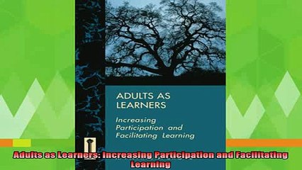 best book  Adults as Learners Increasing Participation and Facilitating Learning