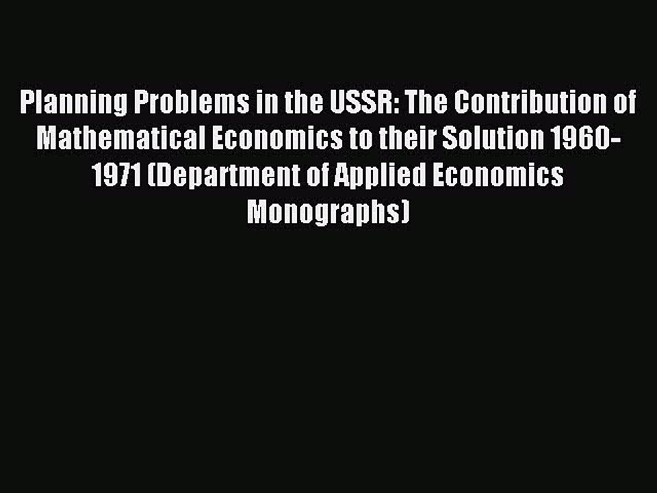 Read Planning Problems in the USSR: The Contribution of Mathematical Economics to their Solution