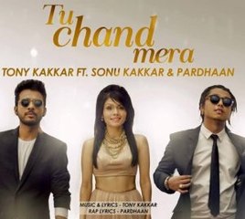 Sonu Kakkar & PardhaanTU CHAND MERA Video SOng By Tony Kakkar Ft,