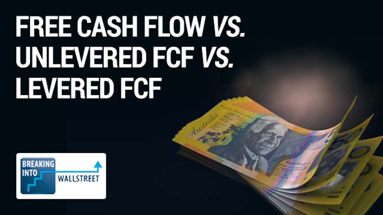 Free Cash Flow vs. Unlevered Free Cash Flow vs. Levered Free Cash Flow