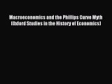 Download Macroeconomics and the Phillips Curve Myth (Oxford Studies in the History of Economics)