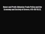 Read Honor and Profit: Athenian Trade Policy and the Economy and Society of Greece 415-307