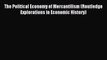 Read The Political Economy of Mercantilism (Routledge Explorations in Economic History) PDF