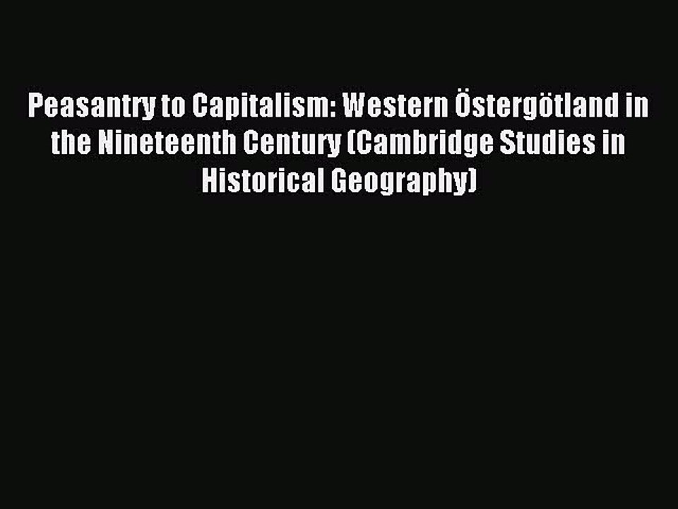 Read Peasantry to Capitalism: Western Östergötland in the Nineteenth Century (Cambridge Studies