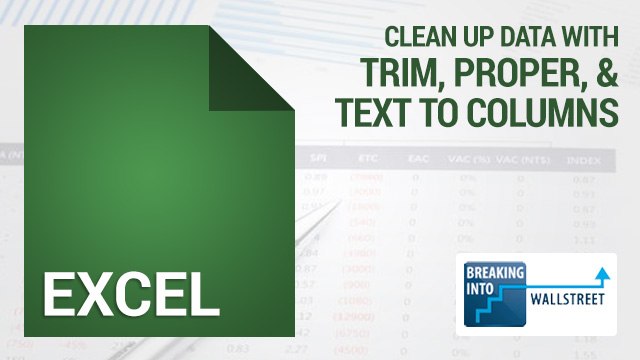 Excel Tutorial - Cleaning Up Data with TRIM, PROPER, and Text to Columns